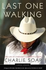 Last One Walking: The Life of Cherokee Community Leader Charlie Soap