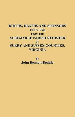 Births Deaths and Sponsors 1717-1778 from the Albemarle Parish Register of Surry and Sussex Counties, Virginia - John Bennett Boddie - cover