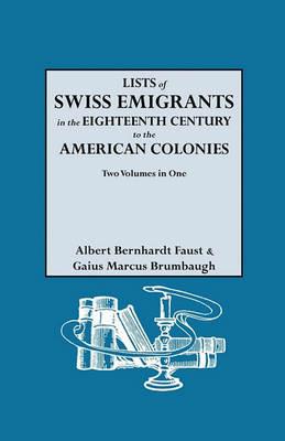 Lists of Swiss Emigrants in the Eighteenth Century to the American Colonies. Two Volumes in One - cover