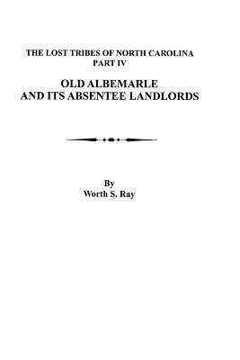 Old Albemarle and Its Absentee Landlords - Worth S Ray - cover