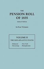 Pension Roll of 1835. in Four Volumes. Volume II: The Mid-Atlantic States: Delaware, New Jersey, New York, Pennsylvania