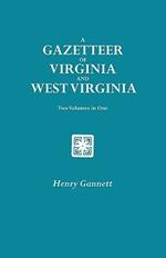 A Gazetteer of Virginia and West Virginia. Two Volumes in One