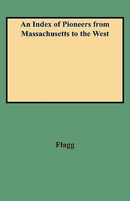 An Index of Pioneers from Massachusetts to the West - Flagg - cover
