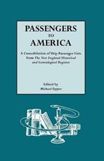 Passengers to America: A Consolidation of Ship Passenger Lists from the New England Historical and Genealogical Register