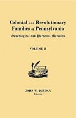 Colonial and Revolutionary Families of Pennsylvania: Genealogical and Personal Memoirs. in Three Volumes. Volume II