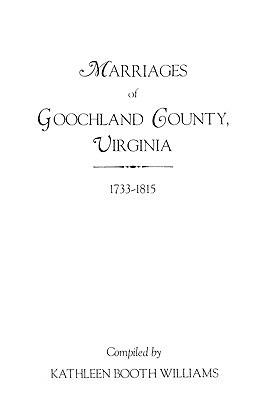 Marriages of Goochland County, Virginia, 1733-1815 - Williams - cover