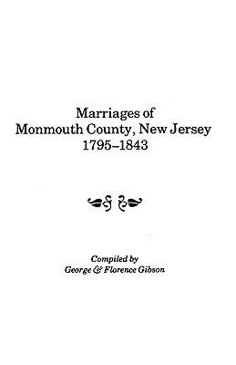 Marriages of Monmouth County, New Jersey, 1795-1843 - Gibson - cover