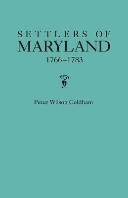 Settlers of Maryland, 1766-1783 - Peter Wilson Coldham - cover