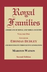Royal Families: Americans of Royal and Noble Ancestry. Volume One, Gov. Thomas Dudley. Second Edition