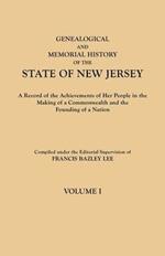 Genealogical and Memorial History of the State of New Jersey. in Four Volumes. Volume I