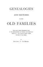 Genealogies and Sketches of Some Old Families Who Have Taken Prominent Part in the Development of Virginia and Kentucky, Especially, and Later of Many Other States of This Union