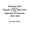 American Data from the Records of the High Court of the Admiralty of Scotland, 1675-1800