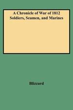 A Chronicle of War of 1812 Soldiers, Seamen, and Marines