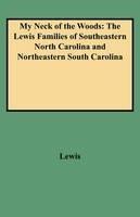 My Neck of the Woods: The Lewis Families of Southeastern North Carolina and Northeastern South Carolina