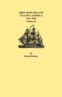 Ships from Ireland to Early America, 1623-1850. Volume II