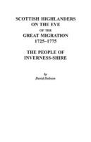 Scottish Highlanders on the Eve of the Great Migration, 1725-1775: The People of Inverness-shire