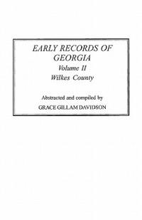 Early Records of Georgia: Wilkes County. in Two Volumes. Volume II - cover