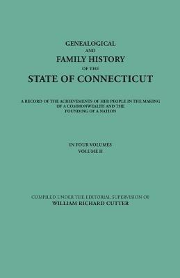 Genealogical and Family History of the State of Connecticut. A Record of the Achievements of Her People in the Making of a Commonwealth and the Founding of a Nation. In Four Volumes. Volume II - cover