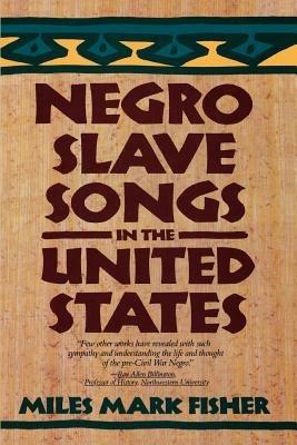 Negro Slave Songs in the United States - Miles Mark Fisher - cover