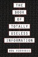 The Book of Totally Useless Information - Donal a Voorhees - cover