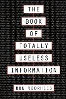 The Book of Totally Useless Information