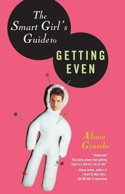 The Smart Girl's Guide to Getting Even - Alison Grambs - cover