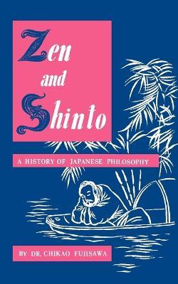 Zen and Shinto: A History of Japanese Philosophy - Chikao Fujisawa - cover