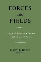 Forces and Fields - M Sc Ph D Mary B Hesse - cover