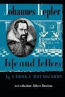 Johannes Kepler Life and Letters