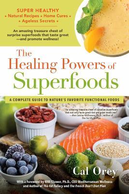 The Healing Powers Of Superfoods - Cal Orey - cover