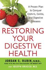 Restoring Your Digestive Health: A Proven Plan to Conquer Crohns, Colitis, and Digestive Diseases
