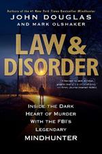 Law & Disorder: Inside the Dark Heart of Murder with the FBI's Legendary Mindhunter