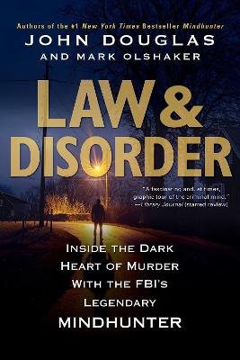 Law & Disorder: Inside the Dark Heart of Murder with the FBI's Legendary Mindhunter - John Douglas,Mark Olshaker - cover