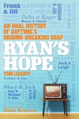 Ryan's Hope: An Oral History of Daytime's Groundbreaking Soap - Tom Lisanti - cover