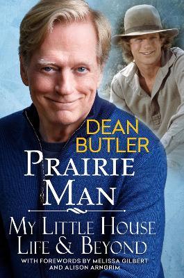 Prairie Man: My Little House Life & Beyond - Dean Butler - cover