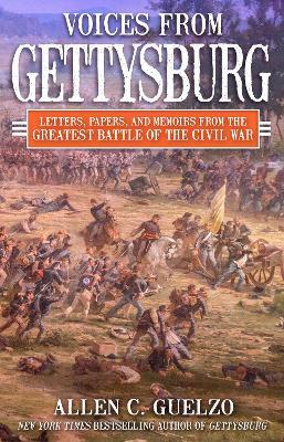 Voices from Gettysburg: Letters, Papers, and Memoirs from the Greatest Battle of the Civil War - Allen C. Guelzo - cover