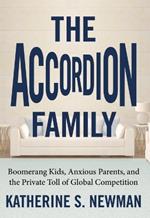 The Accordion Family: Boomerang Kids, Anxious Parents, and the Private Toll of Global Competition