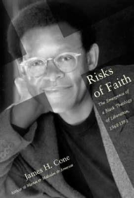 Risks of Faith: The Emergence of a Black Theology of Liberation, 1968-1998 - James Cone - cover