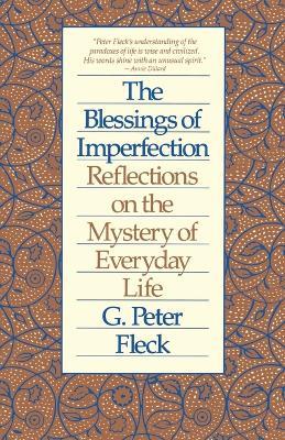 Blessings of Imperfection: Reflections on the Mystery of Everyday Life - G. Peter Fleck - cover