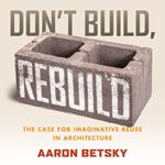 Don't Build, Rebuild