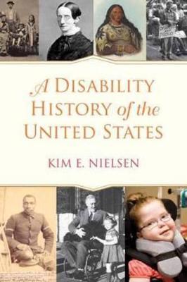 A Disability History of the United States - Kim E. Nielsen - cover