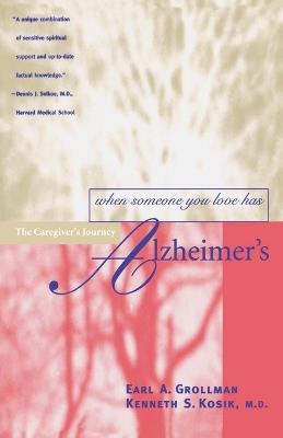 When Someone You Love Has Alzheimer's - Earl A. Grollman,Kenneth S. Kosik - cover