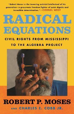 Radical Equations: Civil Rights from Mississippi to the Algebra Project - Robert Moses,Charles E. Cobb - cover