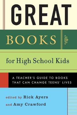 Great Books for High School Kids: A Teachers' Guide to Books That Can Change Teens' Lives - cover