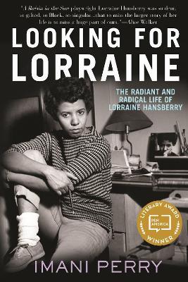 Looking for Lorraine: The Radiant and Radical Life of Lorraine Hansberry - Imani Perry - cover