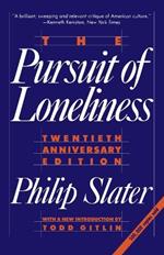 The Pursuit of Loneliness: America's Discontent and the Search for a New Democratic Ideal