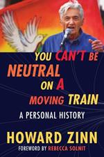 You Can't Be Neutral on a Moving Train: A Personal History