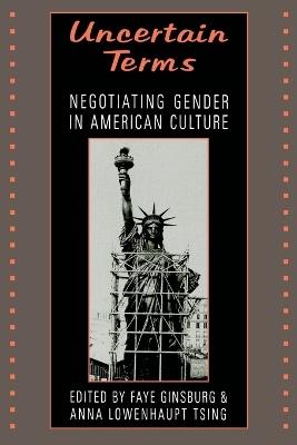 Uncertain Terms: Negotiating Gender in American Culture - cover