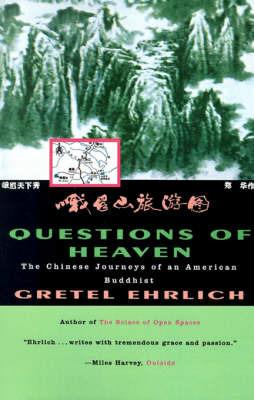 Questions of Heaven: The Chinese Journeys of an American Buddhist - Gretel Ehrlich - cover