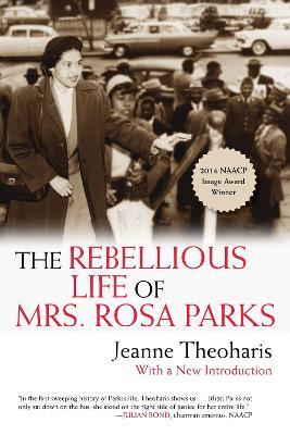 The Rebellious Life of Mrs. Rosa Parks - Jeanne Theoharis - cover